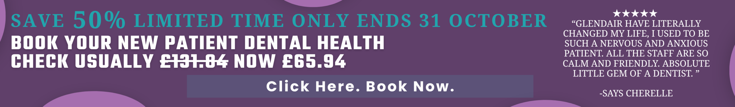 BOOK YOUR NEW PATIENT DENTAL HEALTH CHECK USUALLY £131.84 NOW £65.94